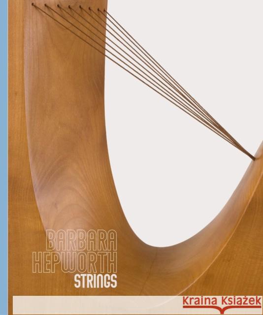 Barbara Hepworth: Strings Luke Farey 9781901192667