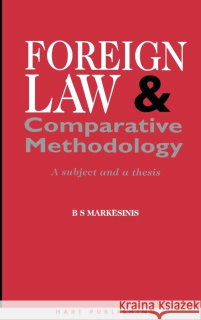 Foreign Law and Comparative Methodology: A Subject and a Thesis Markesinis, Basil S. 9781901362039 Hart Publishing (UK)