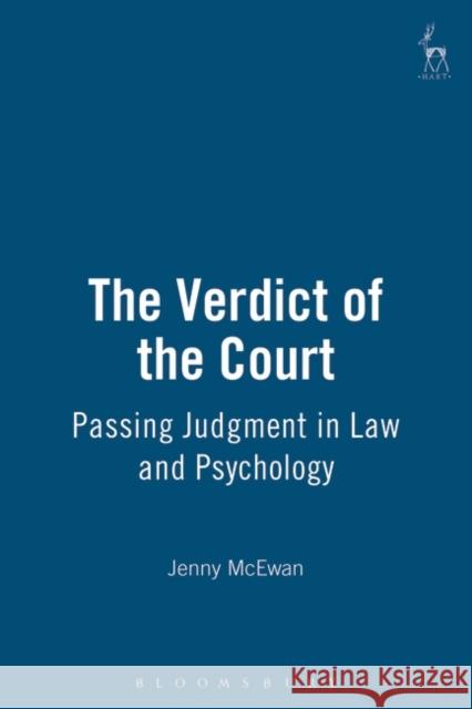 The Verdict of the Court: Passing Judgment in Law and Psychology McEwan, Jenny 9781901362534 Hart Publishing