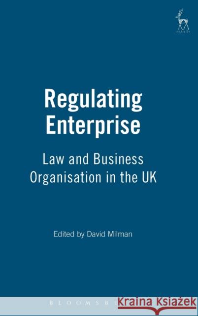 Regulating Enterprise: Law and Business Organisation in the UK Milman, David 9781901362565 Hart Publishing