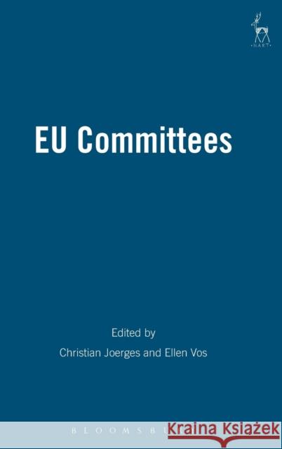 EU Committees: Social Regulation, Law and Politics Joerges, Christian 9781901362688 Hart Publishing (UK)