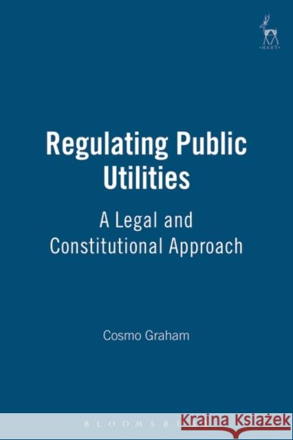 Regulating Public Utilities Graham, Cosmo 9781901362862