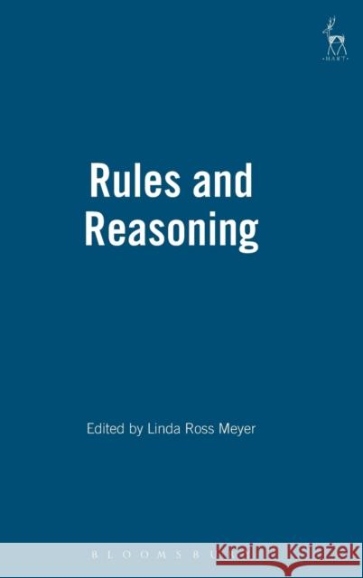 Rules and Reasoning Meyer, Linda Ross 9781901362985 Hart Publishing