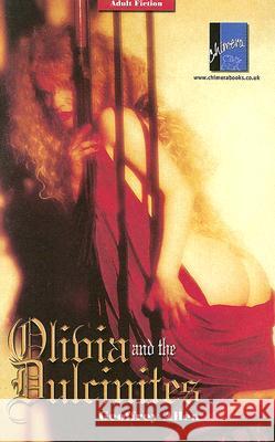 Olivia and the Dulcinites: An Ancient Convent, Depraved Nuns, and Perverted Rituals  9781901388015 Chimera Publishing Ltd