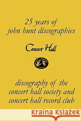 Concert Hall. Discography of the Concert Hall Society and Concert Hall Record Club. John Hunt 9781901395266