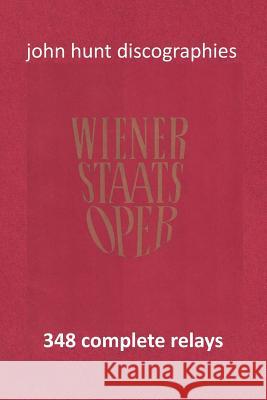 Wiener Staatsoper - 348 Complete Relays John Hunt 9781901395327 John Hunt