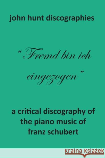 A Critical Discography of the Piano Music of Franz Schubert John Hunt 9781901395341 John Hunt