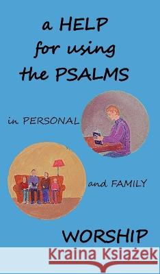 A Help for using the Psalms in Personal and Family Worship Chris W. H. Griffiths 9781901397048 Pearl Publications