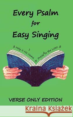 Every Psalm for Easy Singing: A translation for singing arranged in daily portions. Verse only edition Chris W. H. Griffiths 9781901397062 Pearl Publications