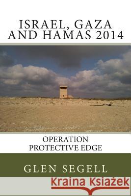 Israel, Gaza and Hamas 2014: Operation Protective Edge Glen Segell 9781901414394