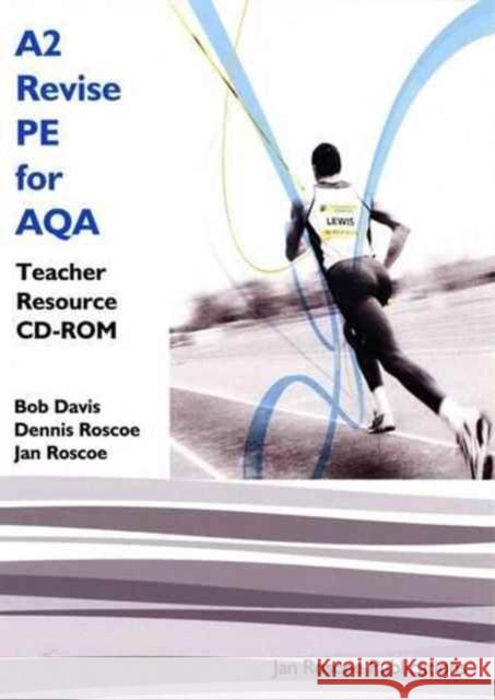 A2 Revise PE for AQA Teacher Resource CD-ROM Single User Version Dennis Roscoe, Bob Davis, Dennis Roscoe, Helen Roscoe, Dennis Roscoe, Pete Rich, Jan Roscoe 9781901424690