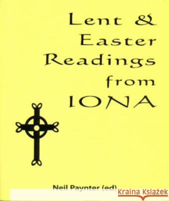 Lent and Easter Readings from Iona Neil Paynter 9781901557626 Wild Goose Publications