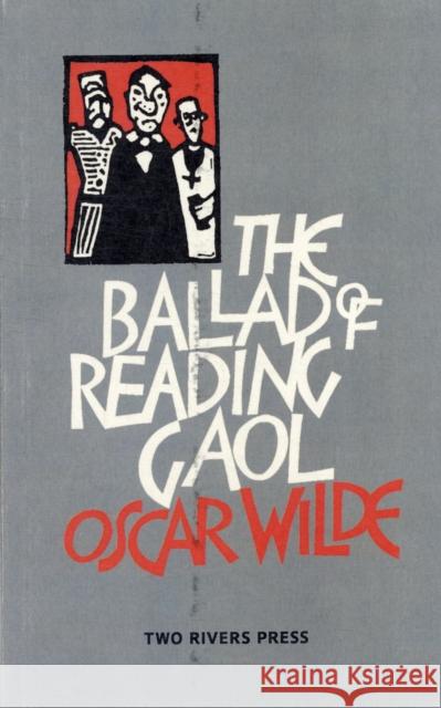 The Ballad of Reading Gaol Oscar Wilde 9781901677751 Two Rivers Press