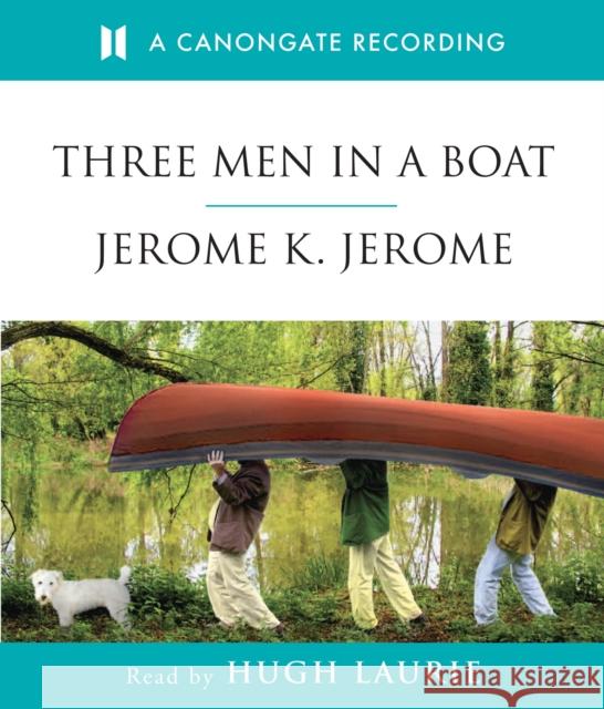 Three Men In A Boat Jerome K. Jerome 9781901768916 Canongate Books