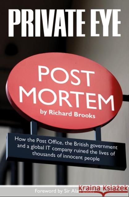 Private Eye Post Mortem: The Post Office Horizon IT Scandal Richard Brooks 9781901784763