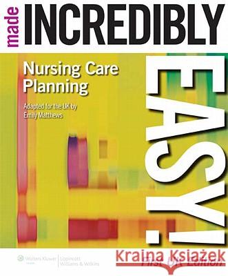 Nursing Care Planning Made Incredibly Easy! UK edition Emily Matthews 9781901831160 0