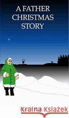 A Father Christmas Story: Being a Tale of How Father Christmas Came to be Paul T. Kidd 9781901864090 Cheshire Henbury