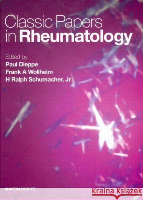 Classic Papers in Rheumatology Paul Dieppe H. Ralph Schumacher Frank A. Wollheim 9781901865486 Taylor & Francis Group