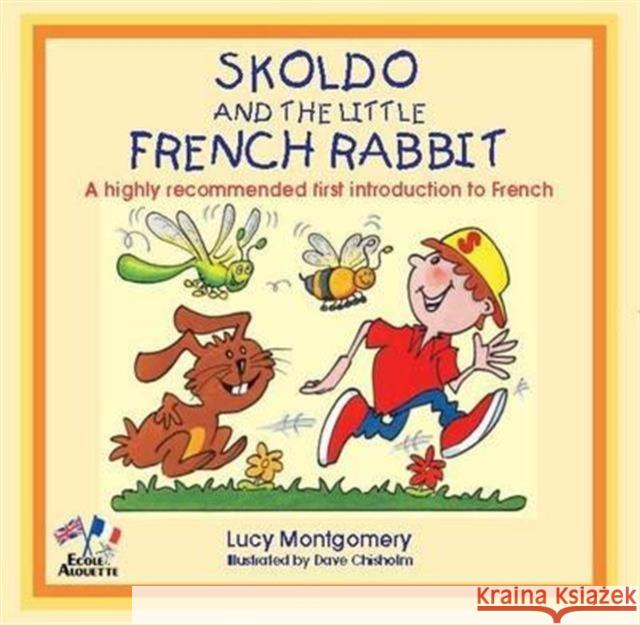 Skoldo and the Little French Rabbit Lucy Montgomery, Dave Chisolm 9781901870411 Ecole Alouette