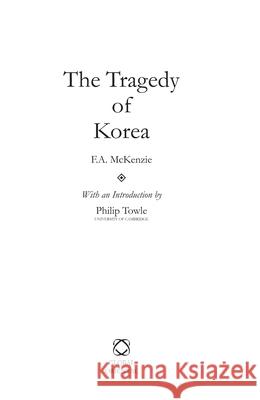 The Tragedy of Korea F. A. McKenzie 9781901903096 Global Oriental