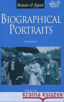Britain and Japan: Biographical Portraits, Vol. V Hugh Cortazzi 9781901903485