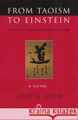 From Taoism to Einstein: KI and Ri in Chinese and Japanese Thought. a Survey Olof G. Lidin 9781901903782 Global Oriental