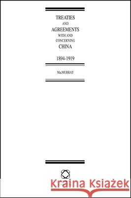 Treaties and Agreements With and Concerning China, 1894-1919 (2 Vols.) John V. A. MacMurray 9781901903836