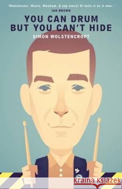 You Can Drum but You Can't Hide Simon Wolstencroft 9781901927696 Route Publishing