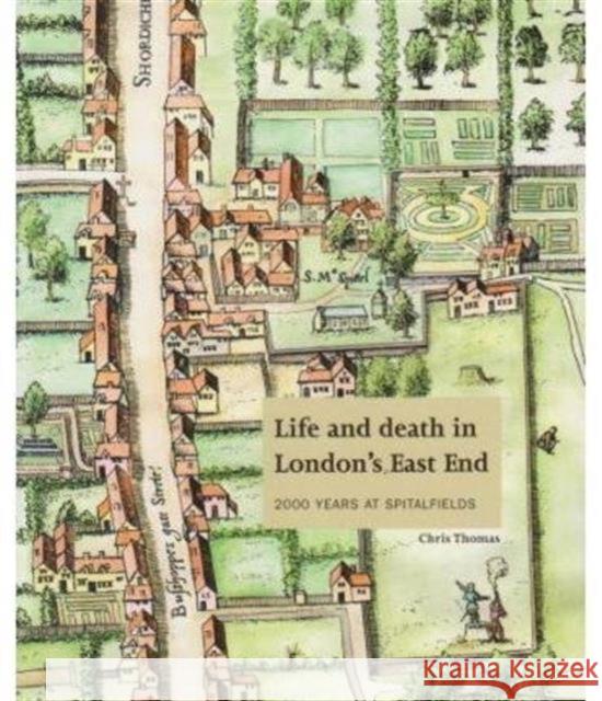 Life and Death in London's East End Chris Thomas 9781901992496 Museum of London Archaeological Service