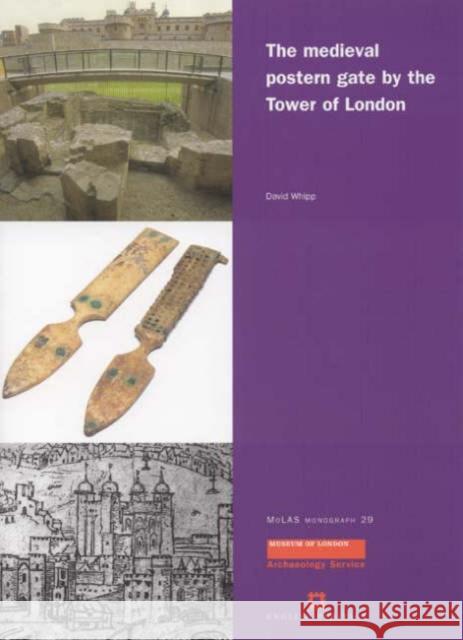The Medieval Postern Gate by the Tower of London David Whipp 9781901992601 Museum of London Archaeological Service