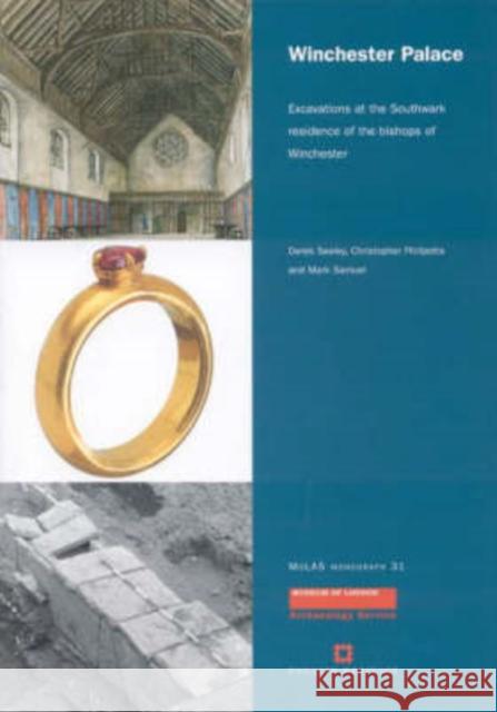 Winchester Palace: Excavations at the Southwark Residence of the Bishops of Winchester Derek Seeley Christopher Phillpotts Mark Samuel 9781901992656 Museum of London Archaeological Service