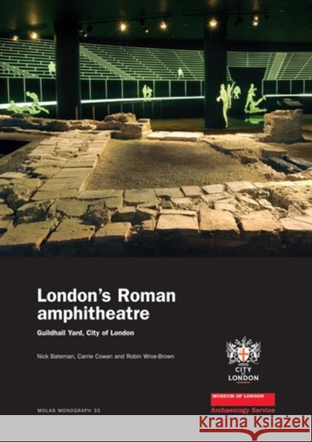 London's Roman Amphitheatre: Excavations at the Guildhall [With DVD] Bateman, Nick 9781901992717 Museum of London Archaeological Service