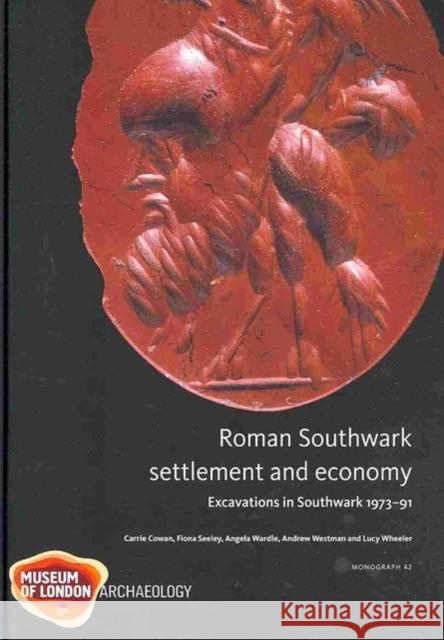 Roman Southwark - Settlement and Economy Carrie Cowan 9781901992786 Museum of London Archaeological Service