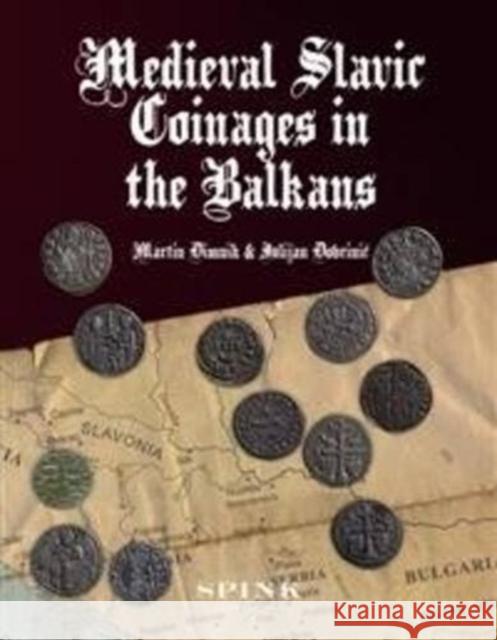 Medieval Slavic Coinages in the Balkans Martin Dimnik, Julijan Dobrinic 9781902040851 Spink & Son Ltd