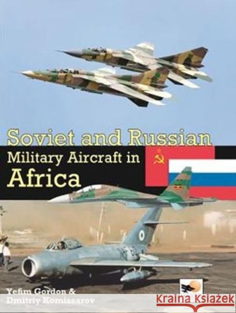 Soviet And Russian Military Aircraft In Africa Yefim (Author) Gordon 9781902109275 0