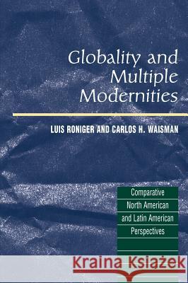 Globality & Multiple Modernities : Comparative North American & Latin American Perspectives  9781902210452 SUSSEX ACADEMIC PRESS