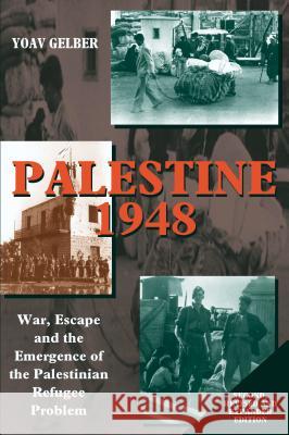 Palestine 1948: War, Escape and the Emergence of the Palestinian Problem Gelber, Yoav 9781902210674