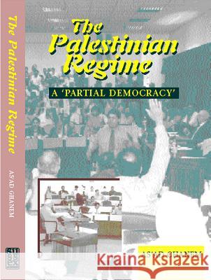 Palestinian Regime : A Partial Democracy As'ad Ghanem 9781902210698 SUSSEX ACADEMIC PRESS