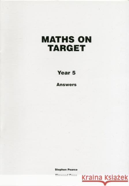 Maths on Target Year 5 Answers Stephen Pearce 9781902214979 Elmwood Education Limited