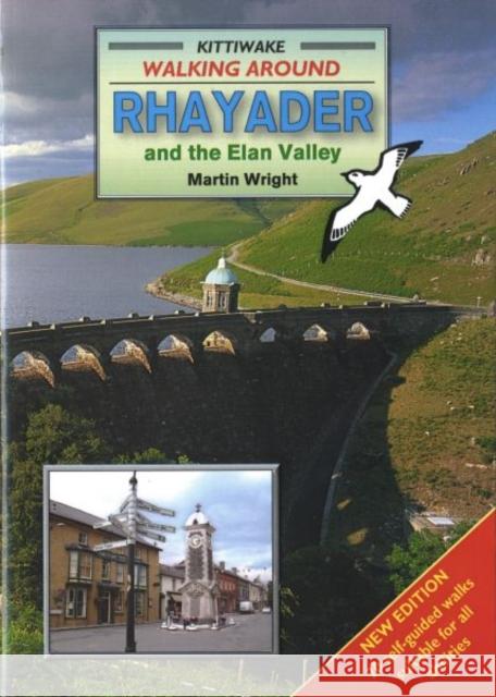 Walking Around Rhayader and the Elan Valley Martin Wright 9781902302591