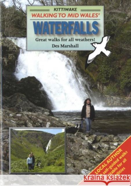 Walking to Mid Wales' Waterfalls Des Marshall 9781902302690 Kittiwake Press