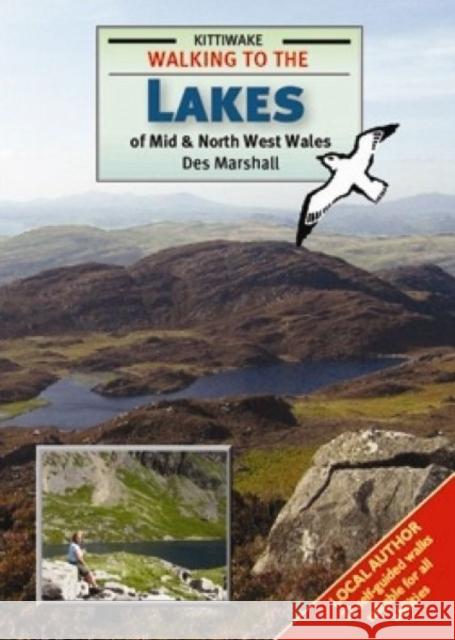 Walking to the Lakes of Mid and North West Wales Des Marshall 9781902302805 Kittiwake Press