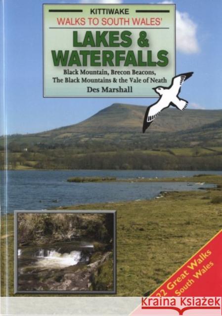 Walks to South Wales' Lakes and Waterfalls Des Marshall 9781902302874 Kittiwake Press