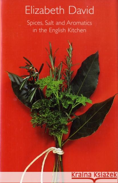 Spices, Salt and Aromatics in the English Kitchen Elizabeth David 9781902304663