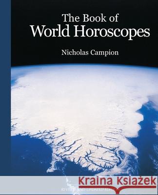 The Book of World Horoscopes Nicholas Campion 9781902405155 Wessex Astrologer Ltd