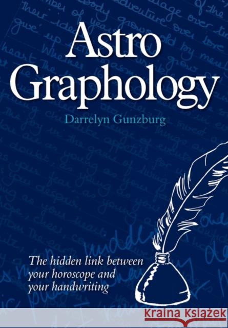 AstroGraphology - The Hidden Link between your Horoscope and your Handwriting Gunzburg, Darrelyn 9781902405339 WESSEX ASTROLOGER LTD