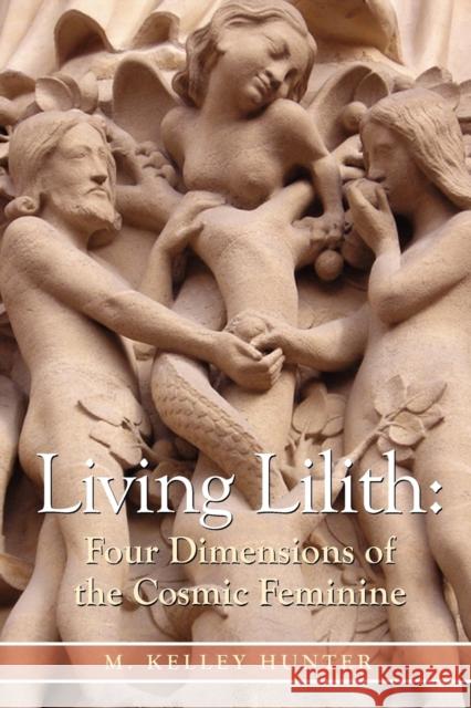 Living Lilith: The Four Dimensions of the Cosmic Feminine Kelley Hunter 9781902405346 Wessex Astrologer Ltd