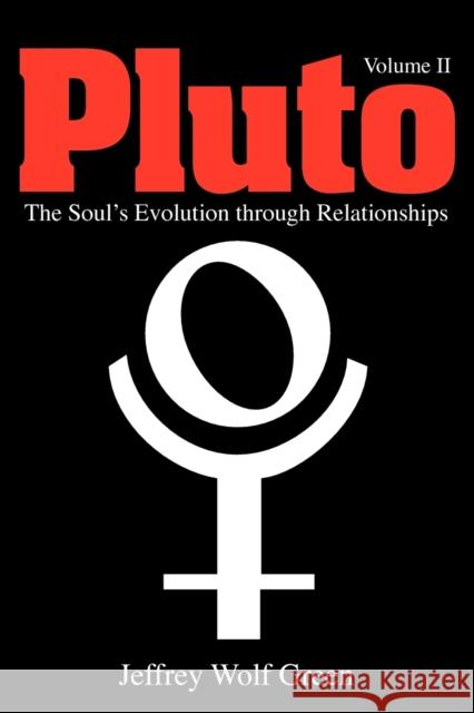 Pluto: The Soul's Evolution Through Relationships Jeffrey Wolf Green 9781902405421