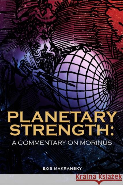 Planetary Strength: A Commentary on Morinus Bob Makransky 9781902405506 Wessex Astrologer Ltd