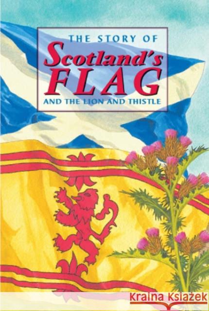 The Story of Scotland's Flag and the Lion and Thistle  9781902407050 The Gresham Publishing Co. Ltd